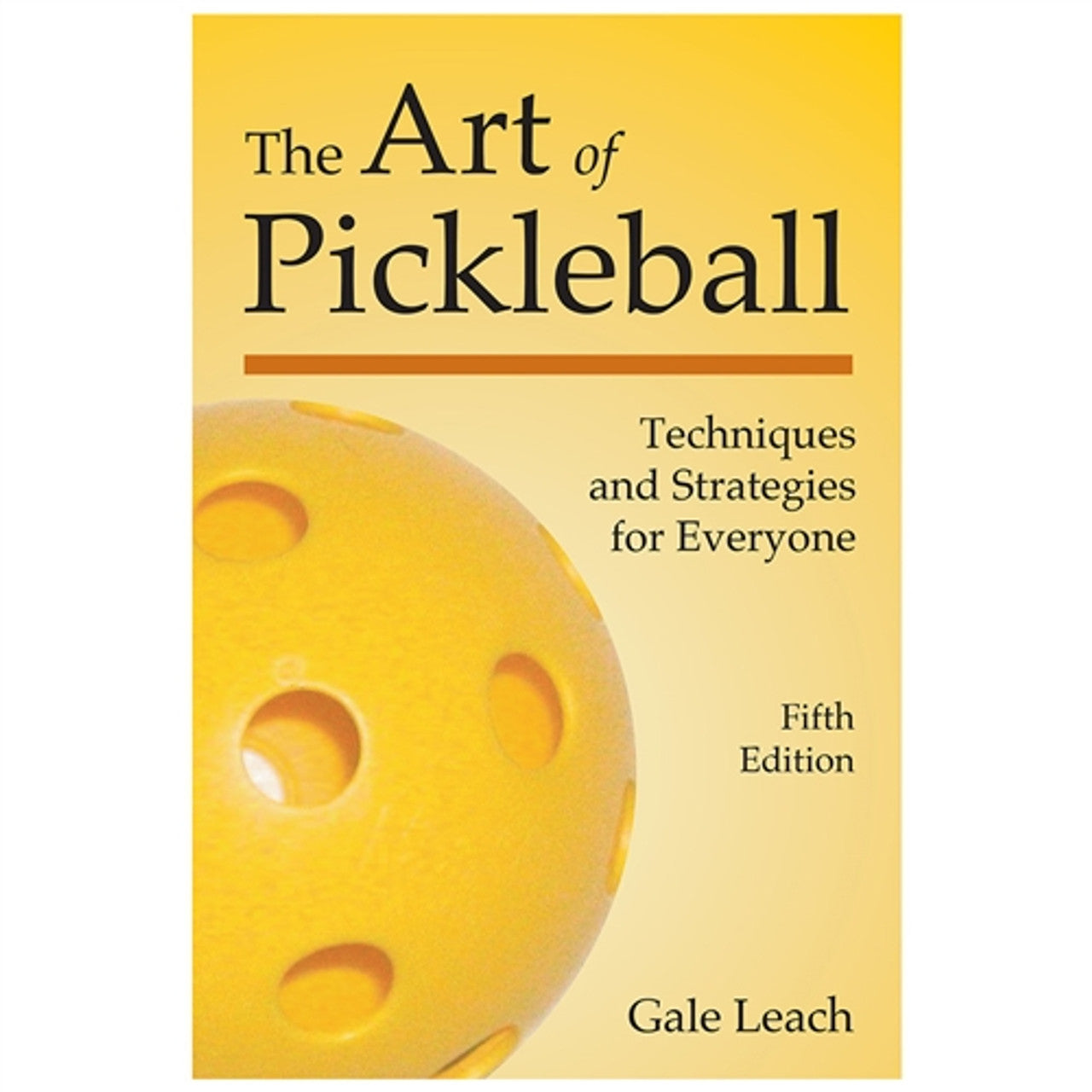 The Art of Pickleball by Gale Leach - Fifth Edition